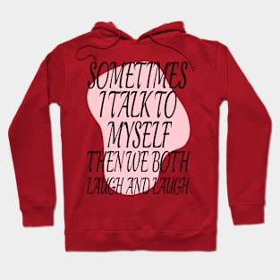 I talk to myself Hoodie